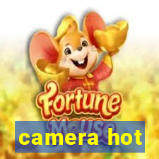 camera hot